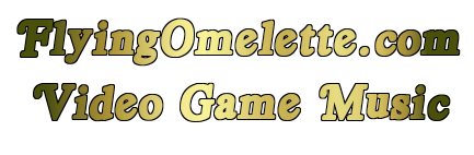 FlyingOmelette.com Video Game Music