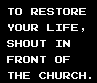 To restore your life, shout in front of the church